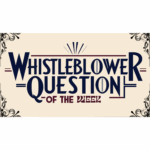 Whistleblower Question of the Week