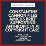 Constantine LLP Files Amicus Brief Supporting Anthropic in AI Copyright Case
