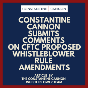 Constantine LLP Submits Comments on CFTC Proposed Whistleblower Rule Amendments